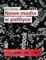 Nowe media w polityce na przykładzie kampanii prezydenckich w Polsce w latach 1995-2015