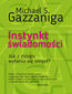 Instynkt świadomości. Jak z mózgu wyłania się umysł?