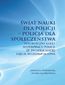 Świat nauki dla Policji - Policja dla społeczeństwa. Synergiczny efekt współpracy Policji ze światem nauki - ujęcie wieloaspektowe