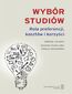 Wybór studiów. Rola preferencji kosztów i korzyści Wybór studiów. Rola preferencji kosztów i korzyści