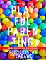 Playful Parenting. Rodzicielstwo przez zabawę