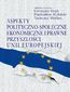 Aspekty polityczno-społeczne, ekonomiczne i prawne przyszłości Unii Europejskiej Aspekty polityczno-społeczne, ekonomiczne i prawne przyszłości Unii Europejskiej