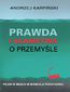 Prawda i kłamstwa o przemyśle Prawda i kłamstwa o przemyśle