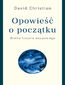 Opowieść o początku. Wielka historia wszystkiego
