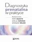 Diagnostyka prenatalna w praktyce