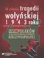W cieniu tragedii wołyńskiej 1943 roku. 70. rocznica mordów Polaków na Kresach Południowo-Wschodnich Rzeczypospolitej