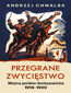 Przegrane zwycięstwo. Wojna polsko-bolszewicka 19181920
