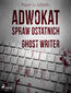 Adwokat spraw ostatnich. Adwokat spraw ostatnich. Ghost writer (#2)