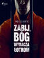 Zabij, Bóg wybacza łotrom