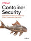 Container Security. Fundamental Technology Concepts that Protect Containerized Applications