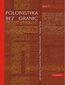 Polonistyka bez granic. Tom 1: Wiedza o literaturze i kulturze. Tom 2: Glottodydaktyka polonistyczna - współczesny język polski - językowy obraz świata