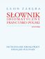 Słownik idiomatyczny francusko-polski. Dictionnaire idiomatique francais-polonais