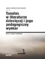 Tanatos w literaturze dziecięcej i jego pedagogiczny wymiar Tanatos w literaturze dziecięcej i jego pedagogiczny wymiar