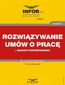 Rozwiązywanie umów o pracę - zasady postępowania