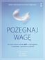Pożegnaj wagę. Jak wykorzystać techniki ACT w odchudzaniu i utrzymaniu wymarzonej sylwetki