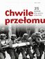 Chwile przełomu. 25 wydarzeń, które zmieniły dzieje Polski Chwile przełomu. 25 wydarzeń, które zmieniły dzieje Polski