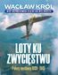Loty ku zwycięstwu. Polscy myśliwcy 1939-1945