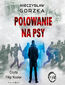 Wściekłe psy. Polowanie na psy