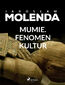 Mumie. Fenomen kultur Mumie. Fenomen kultur