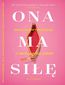 Ona ma siłę. Zaskakujący poradnik o seksualności kobiet Ona ma siłę. Zaskakujący poradnik o seksualności kobiet