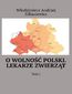 O wolność Polski. Lekarze zwierząt. Tom 1