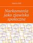 Narkomania jako zjawisko społeczne