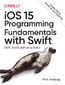 iOS 15 Programming Fundamentals with Swift