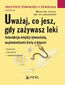 Uważaj co jesz, gdy zażywasz leki