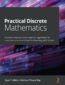 Practical Discrete Mathematics. Discover math principles that fuel algorithms for computer science and machine learning with Python Practical Discrete Mathematics. Discover math principles that fuel algorithms for computer science and machine learning with Python