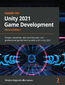 Hands-On Unity 2021 Game Development. Create, customize, and optimize your own professional games from scratch with Unity 2021 - Second Edition