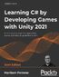 Learning C# by Developing Games with Unity 2021. Kickstart your C# programming and Unity journey by building 3D games from scratch - Sixth Edition