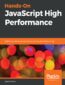 Hands-On JavaScript High Performance. Build faster web apps using Node.js, Svelte.js, and WebAssembly