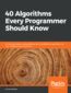 40 Algorithms Every Programmer Should Know. Hone your problem-solving skills by learning different algorithms and their implementation in Python