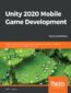 Unity 2020 Mobile Game Development. Discover practical techniques and examples to create and deliver engaging games for Android and iOS - Second Edition