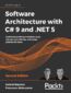 Software Architecture with C# 9 and .NET 5. Architecting software solutions using microservices, DevOps, and design patterns for Azure - Second Edition Software Architecture with C# 9 and .NET 5. Architecting software solutions using microservices, DevOps, and design patterns for Azure - Second Edition