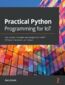 Practical Python Programming for IoT. Build advanced IoT projects using a Raspberry Pi 4, MQTT, RESTful APIs, WebSockets, and Python 3