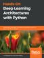 Hands-On Deep Learning Architectures with Python. Create deep neural networks to solve computational problems using TensorFlow and Keras