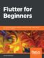 Flutter for Beginners. An introductory guide to building cross-platform mobile applications with Flutter and Dart 2