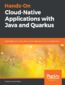Hands-On Cloud-Native Applications with Java and Quarkus. Build high performance, Kubernetes-native Java serverless applications