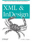 XML and InDesign. Stylish Structure: Publishing XML with Adobe InDesign