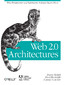 Web 2.0 Architectures. What entrepreneurs and information architects need to know