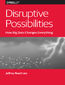 Disruptive Possibilities: How Big Data Changes Everything