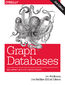 Graph Databases. New Opportunities for Connected Data. 2nd Edition