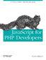JavaScript for PHP Developers. A Concise Guide to Mastering JavaScript