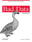 Bad Data Handbook. Cleaning Up The Data So You Can Get Back To Work