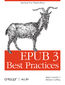 EPUB 3 Best Practices. Optimize Your Digital Books