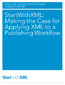 StartWithXML: Making the Case for Applying XML to a Publishing Workflow