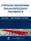 Strategiczne uwarunkowania działania współczesnych przedsiębiorstw. Tom 13
