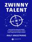 Zwinny talent. Dziewięć kluczowych zasad wyboru pracowników, którzy przetrwają  nadchodzące zmiany