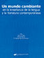 Un mundo cambiante en la enseñanza de la lengua y la literatura contemporáneas